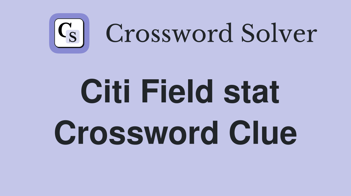 Citi Field stat Crossword Clue