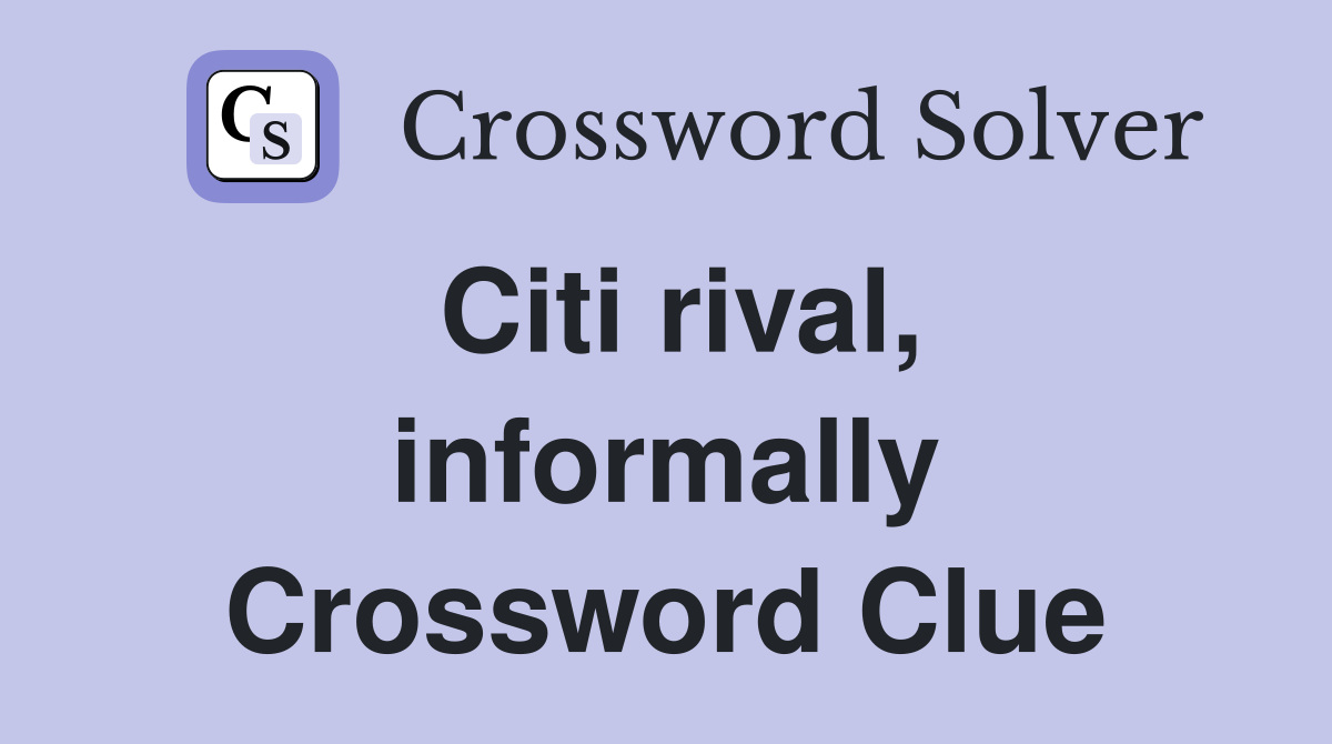 Citi rival, informally Crossword Clue