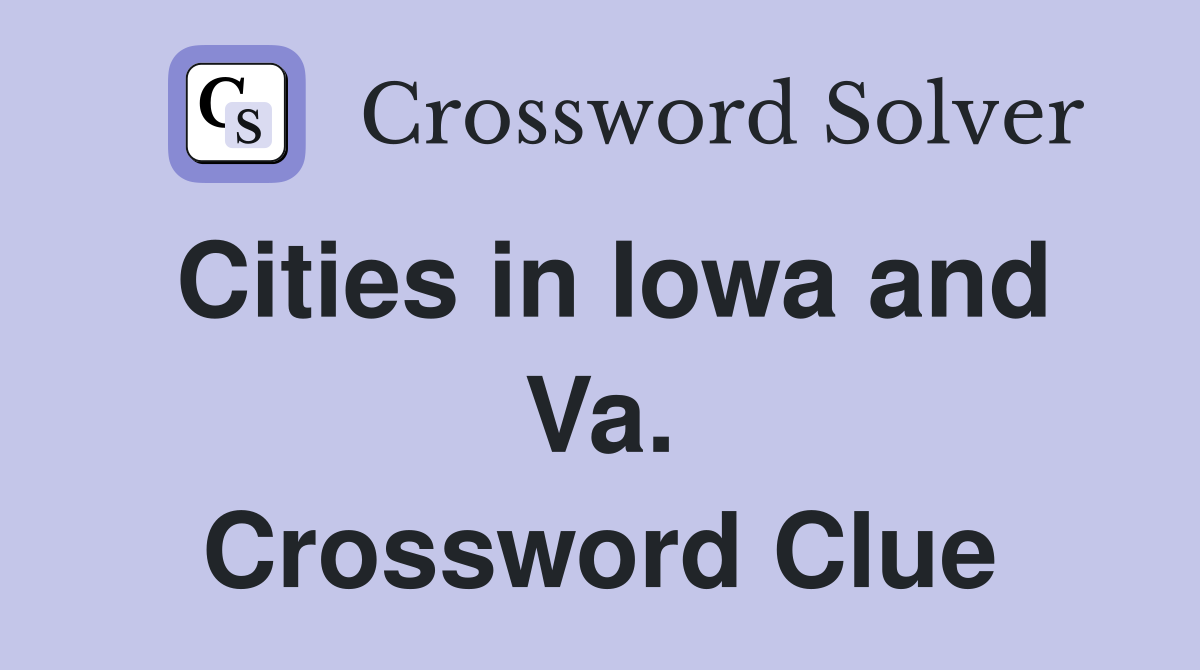 Cities in Iowa and Va. Crossword Clue