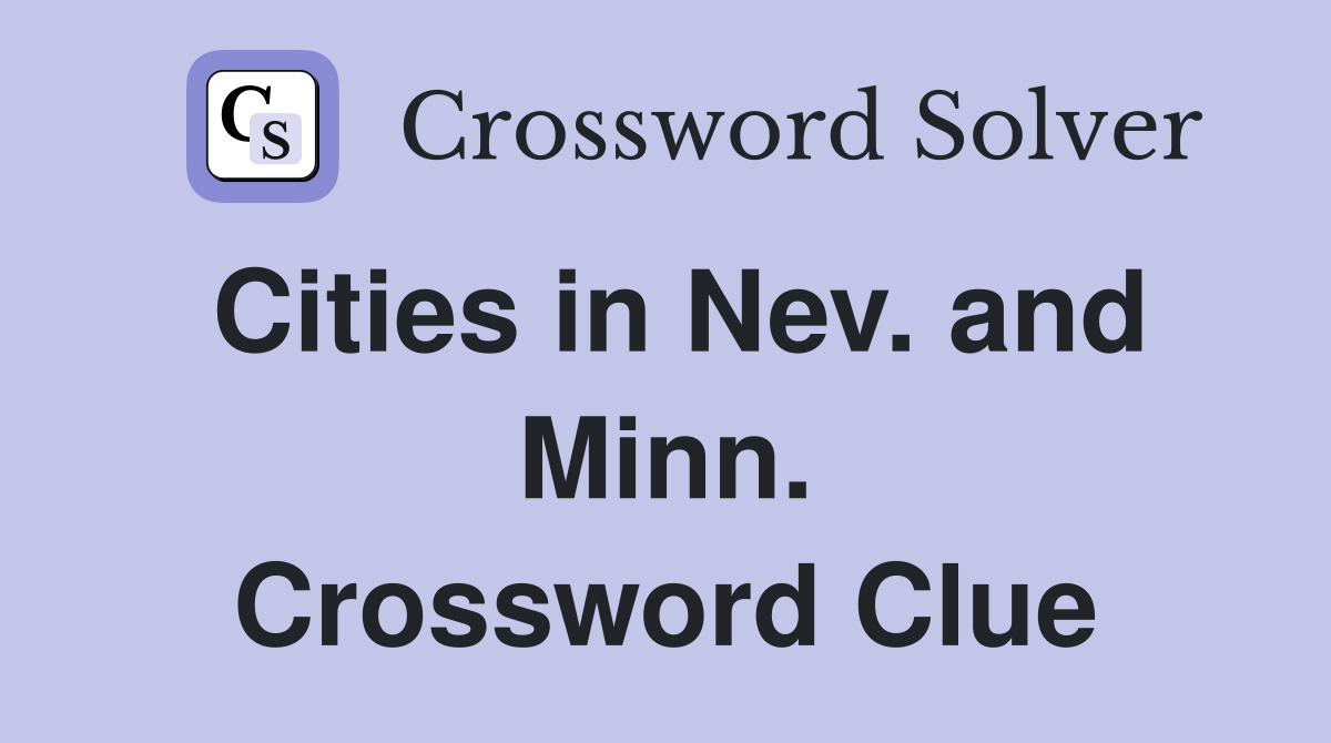 Cities in Nev. and Minn. Crossword Clue