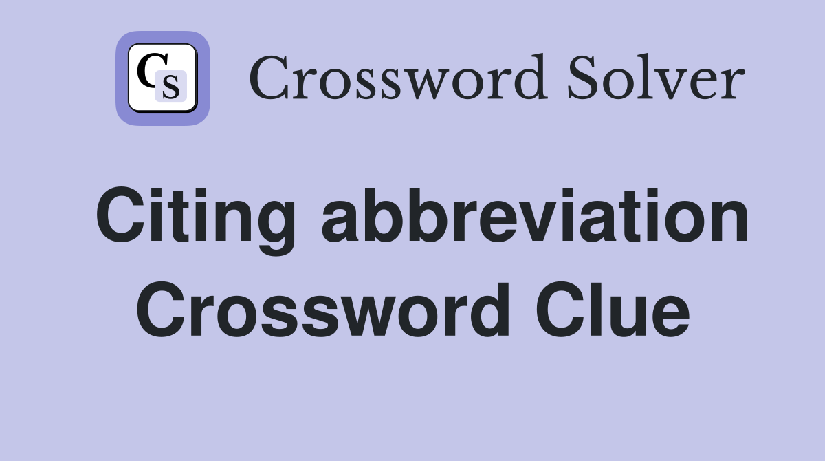 Citing abbreviation Crossword Clue
