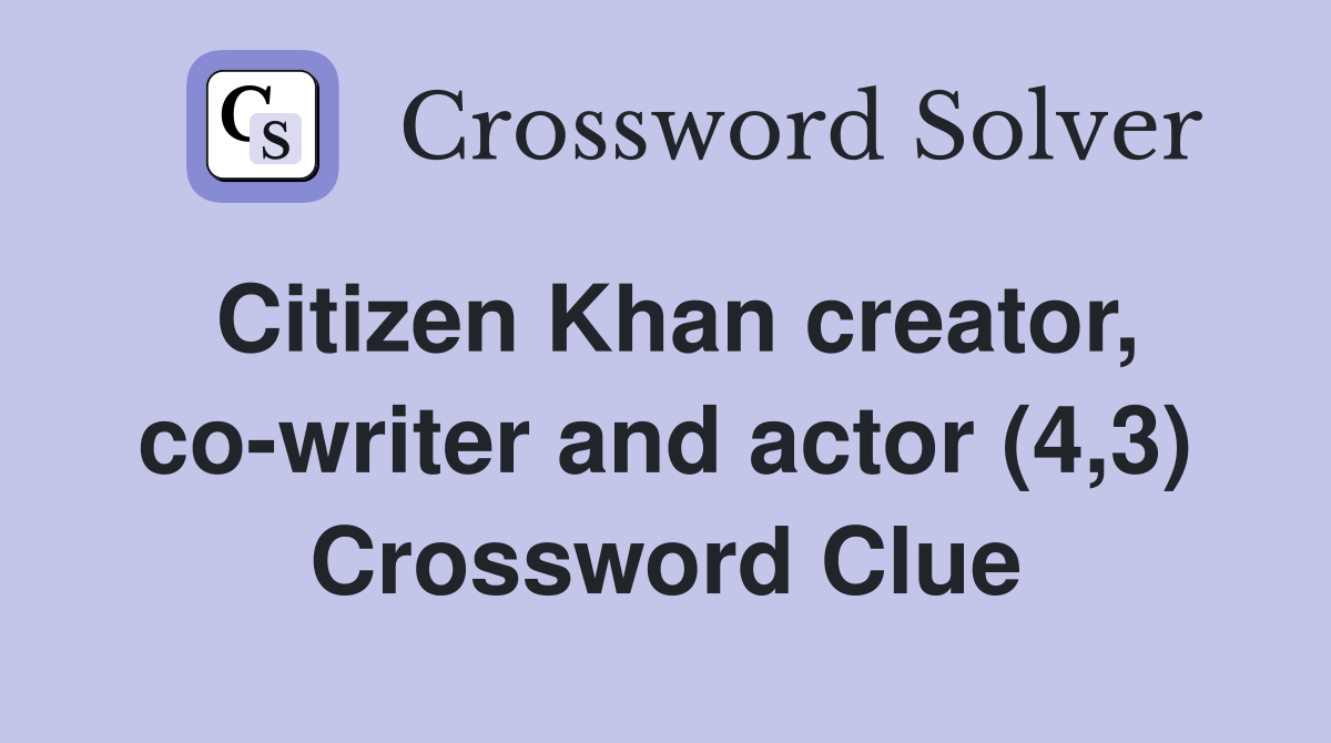 Citizen Khan creator, co-writer and actor (4,3) Crossword Clue