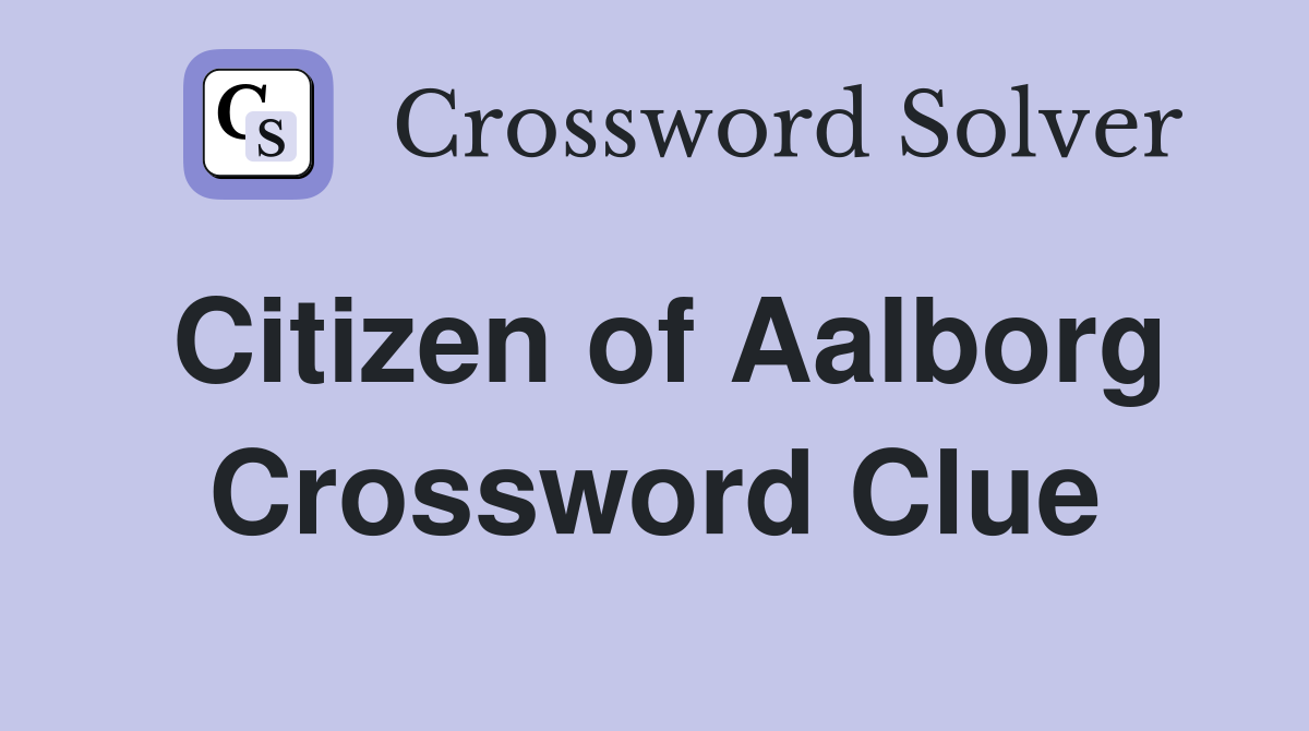 Citizen of Aalborg Crossword Clue