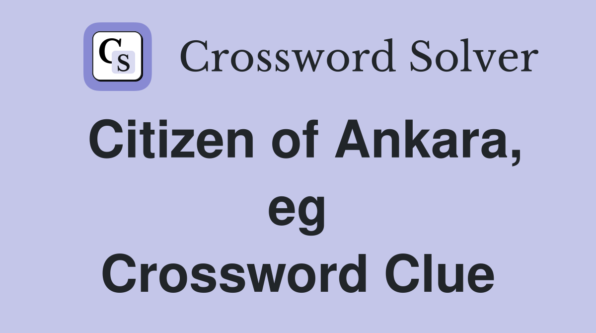 Citizen of Ankara, eg Crossword Clue
