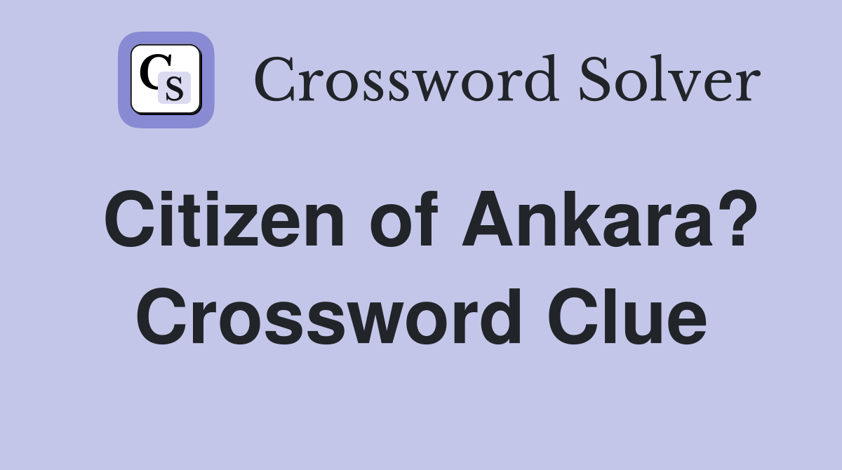 Citizen of Ankara? Crossword Clue