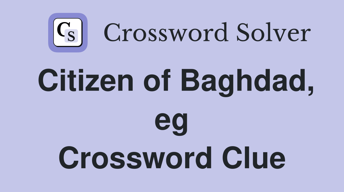 Citizen of Baghdad, eg Crossword Clue