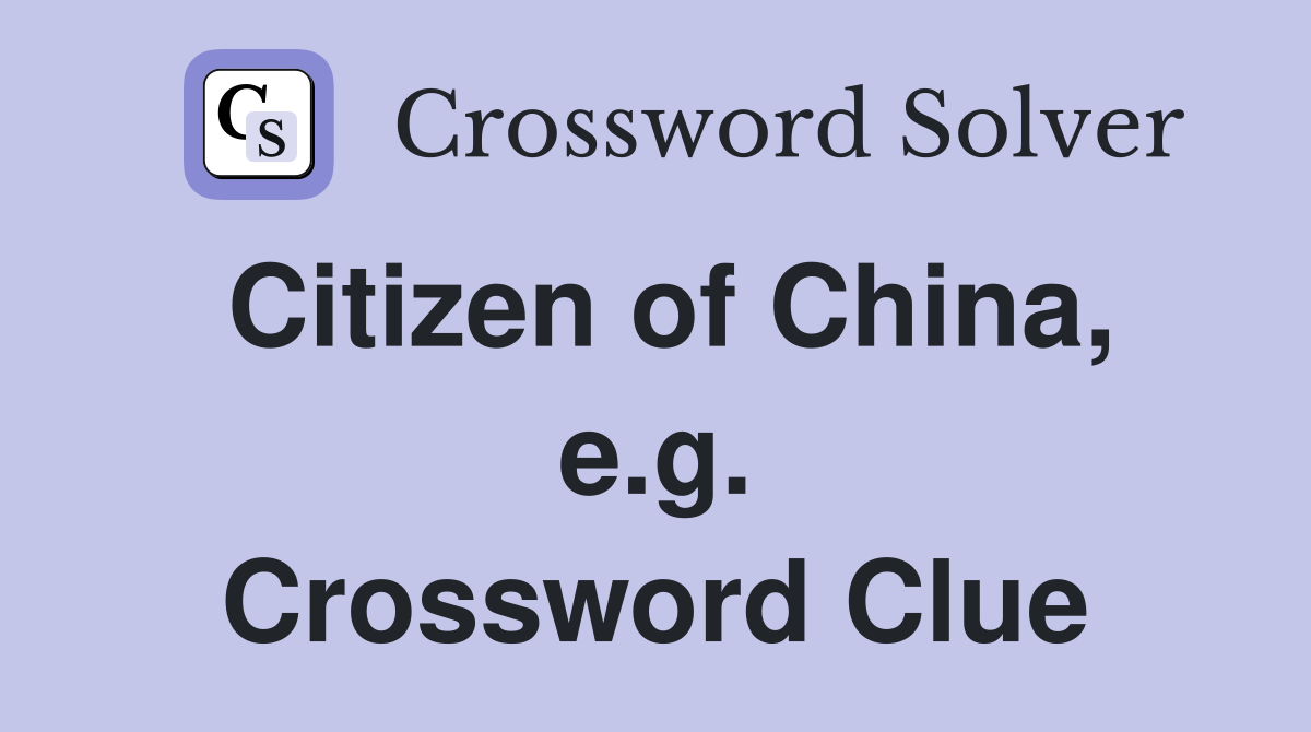 Citizen of China, e.g. Crossword Clue