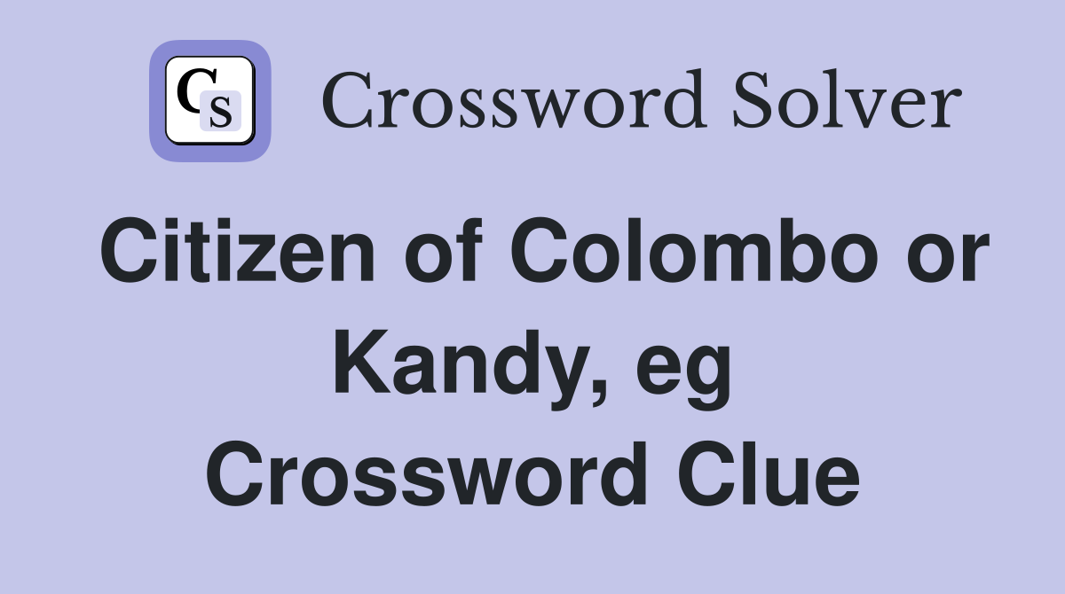 Citizen of Colombo or Kandy, eg Crossword Clue