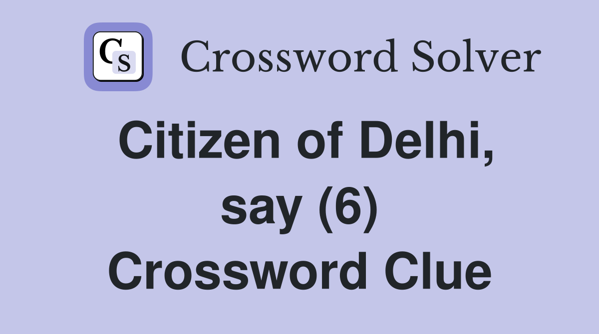 Citizen of Delhi, say (6) Crossword Clue