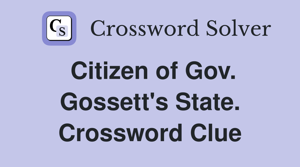 Citizen of Gov. Gossett's State. Crossword Clue