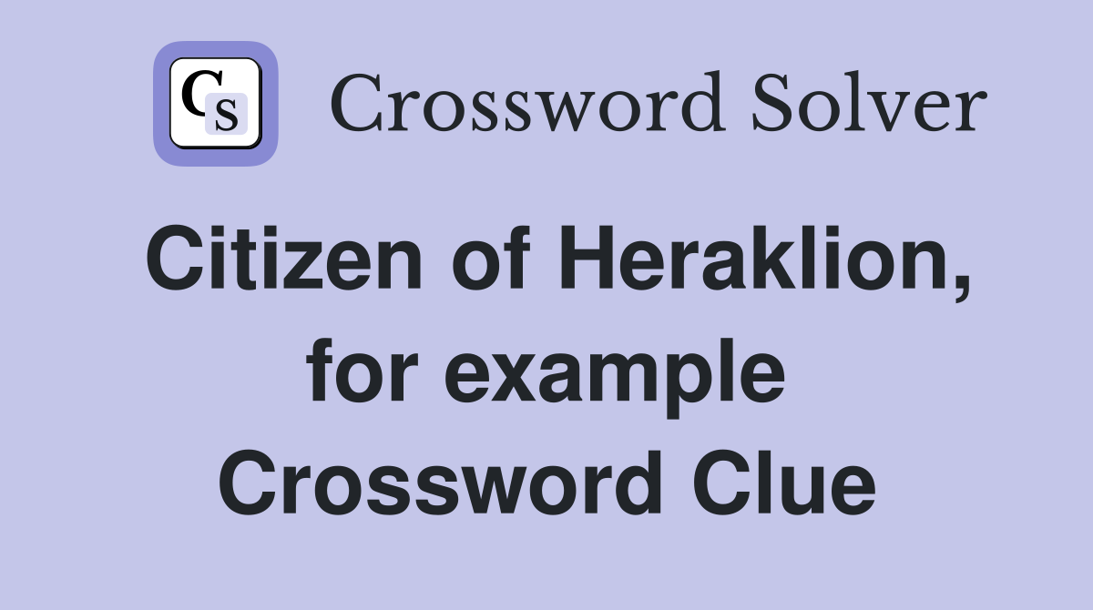 Citizen of Heraklion, for example Crossword Clue