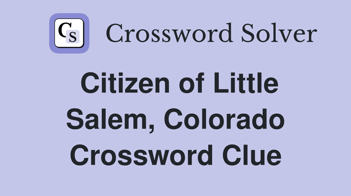 Citizen of Little Salem, Colorado Crossword Clue