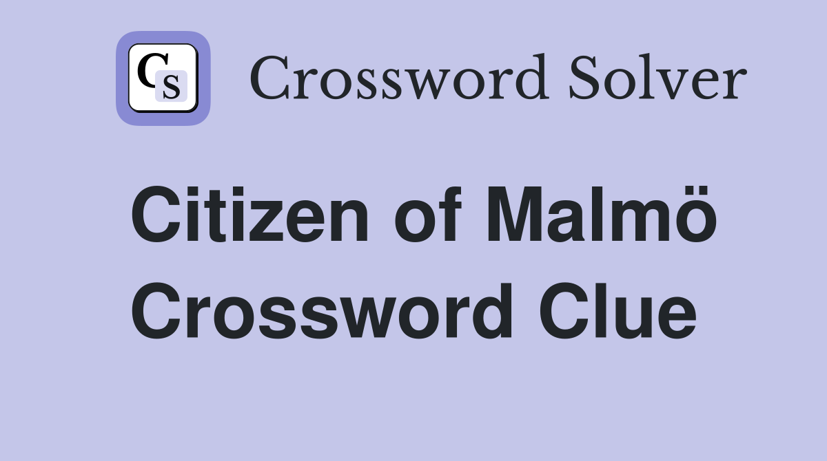 Citizen of Malmö Crossword Clue
