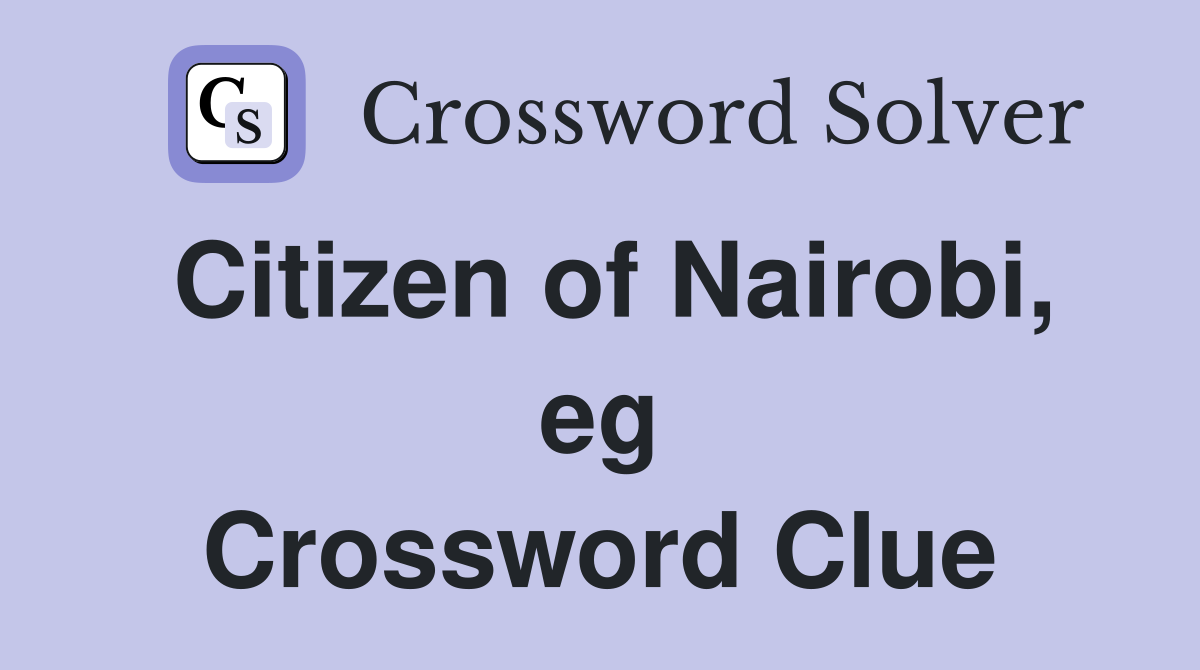Citizen of Nairobi, eg Crossword Clue