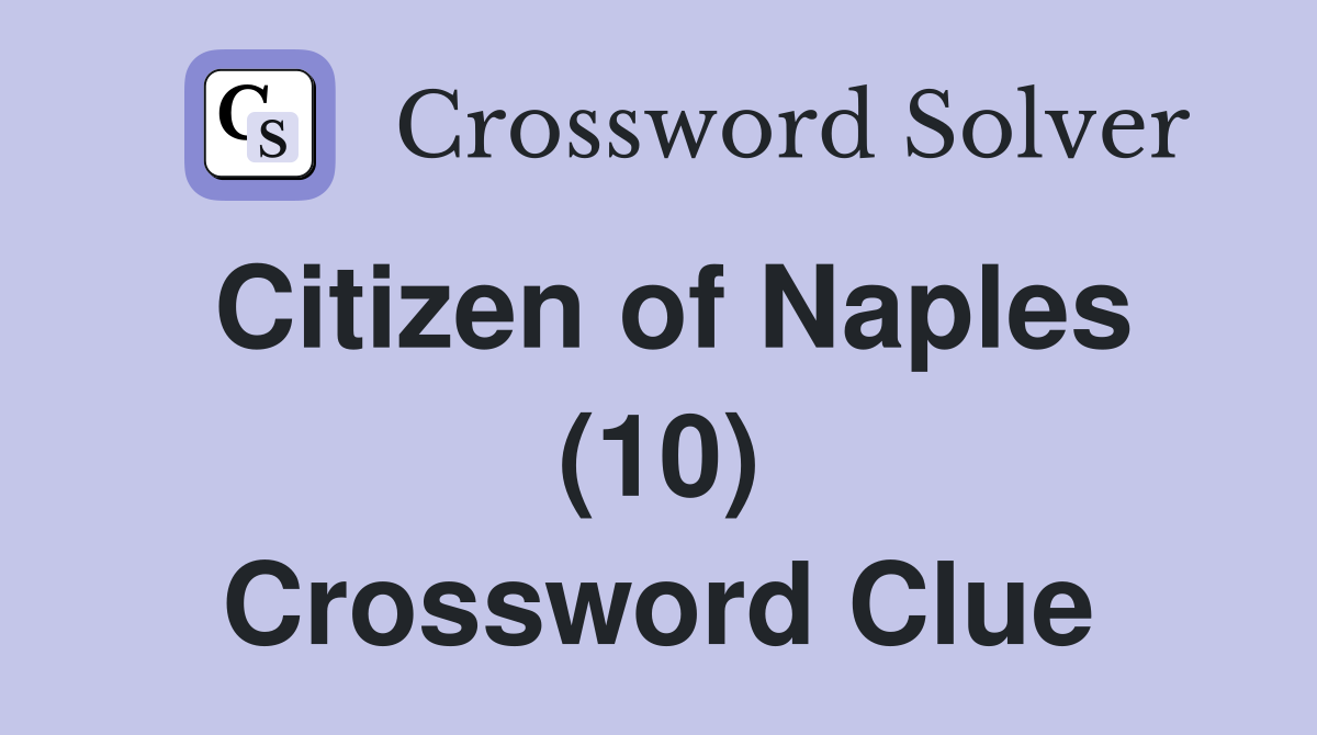Citizen of Naples (10) Crossword Clue