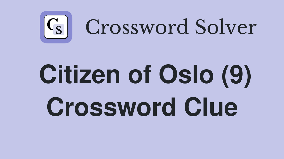 Citizen of Oslo (9) Crossword Clue