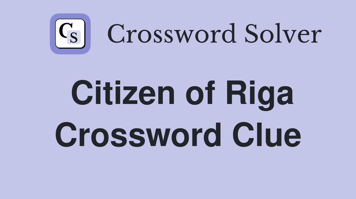 Citizen of Riga Crossword Clue