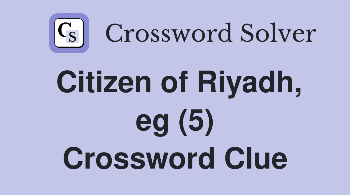 Citizen of Riyadh, eg (5) Crossword Clue