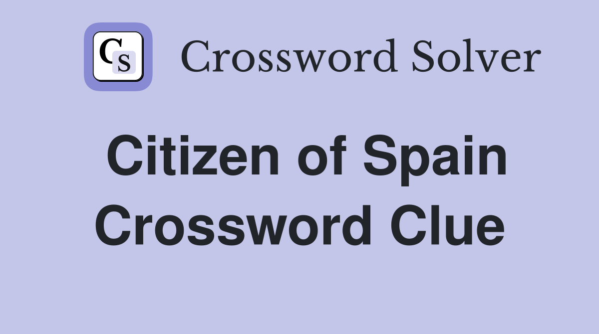 Citizen of Spain Crossword Clue