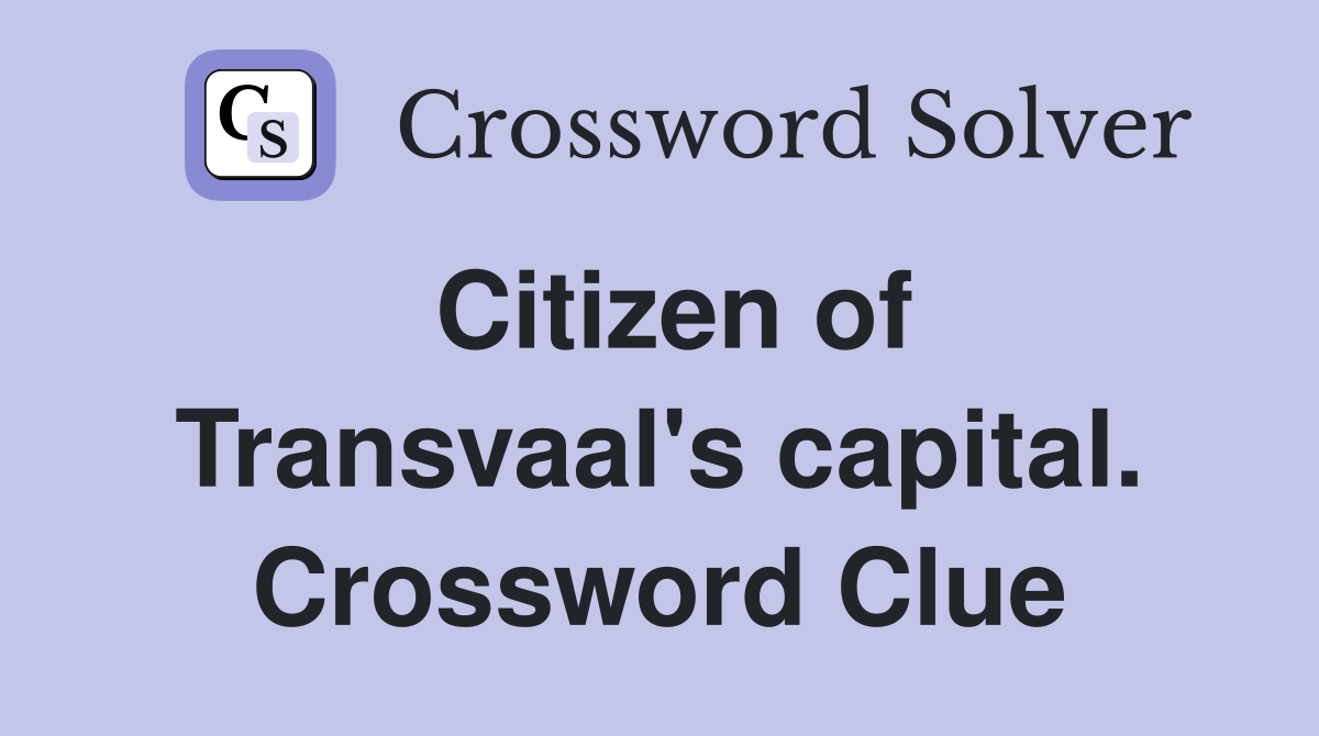 Citizen of Transvaal's capital. Crossword Clue