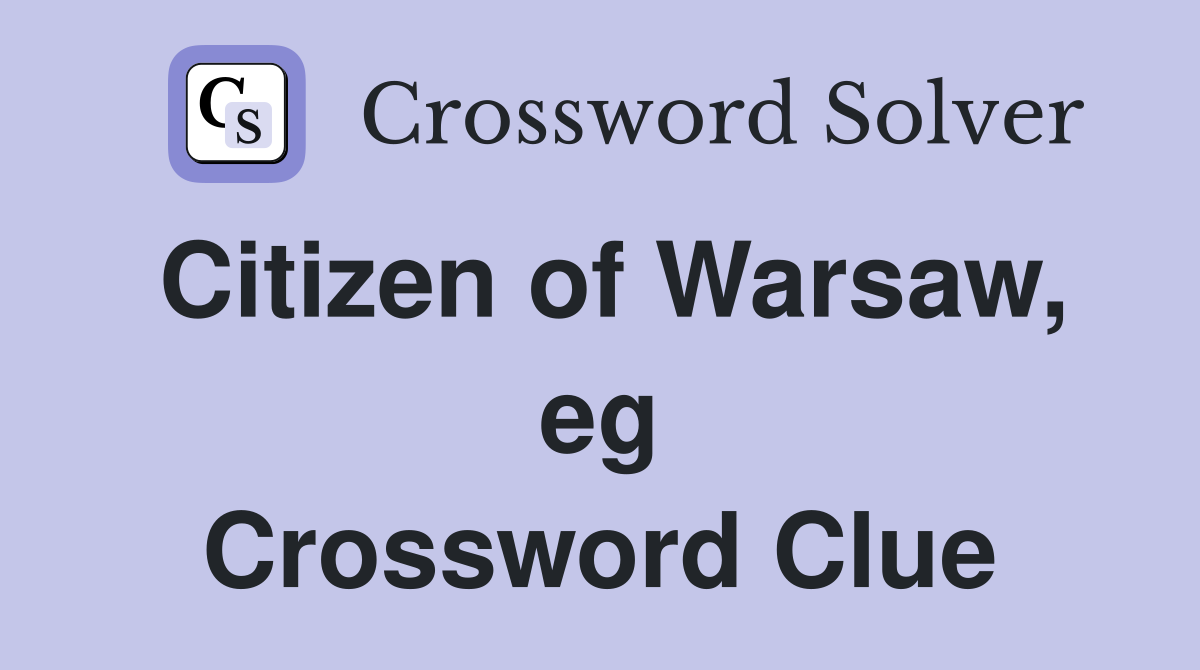 Citizen of Warsaw, eg Crossword Clue