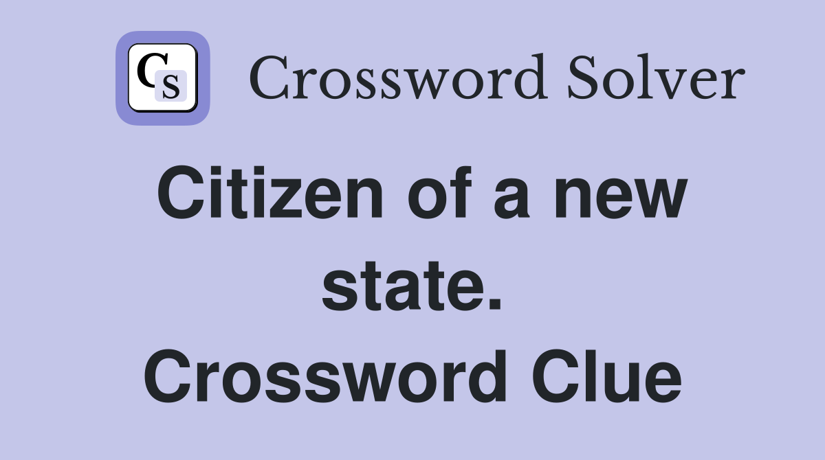 Citizen of a new state. Crossword Clue