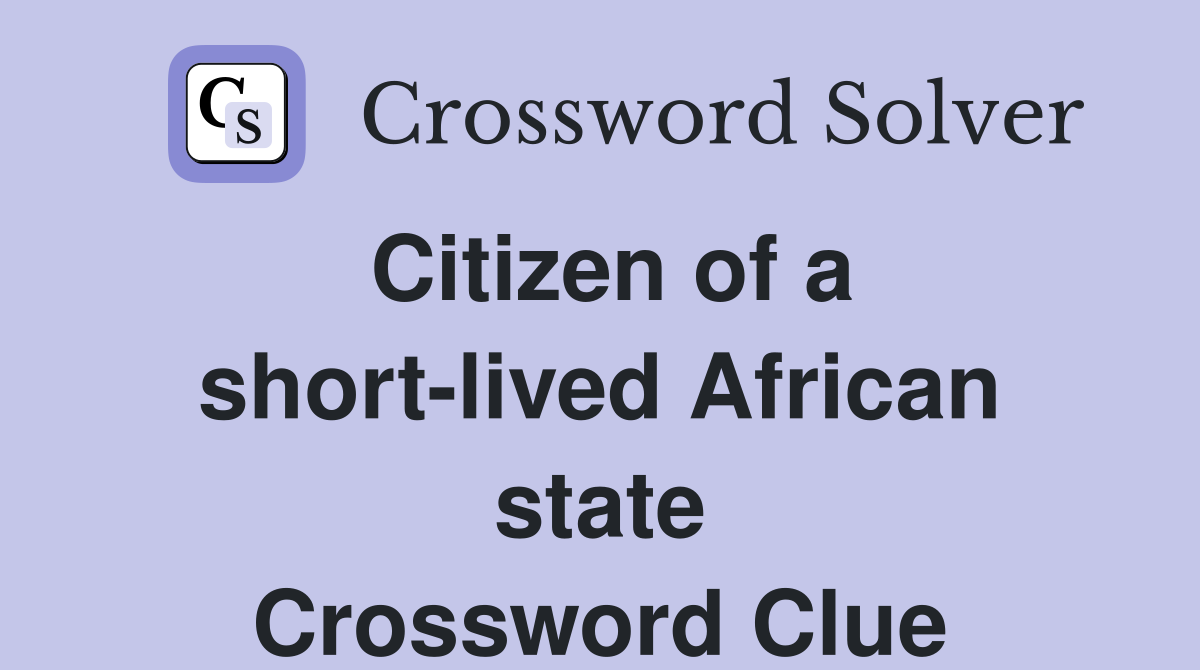 Citizen of a short-lived African state Crossword Clue