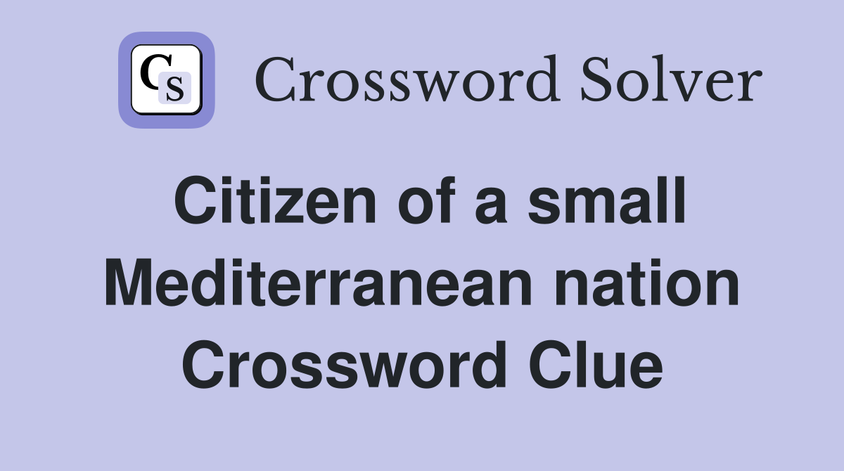 Citizen of a small Mediterranean nation Crossword Clue