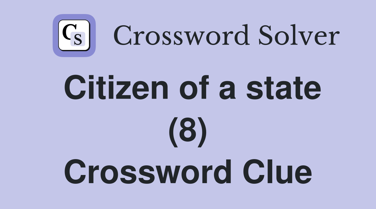 Citizen of a state (8) Crossword Clue