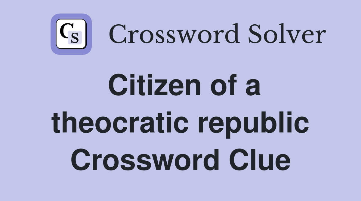 Citizen of a theocratic republic Crossword Clue