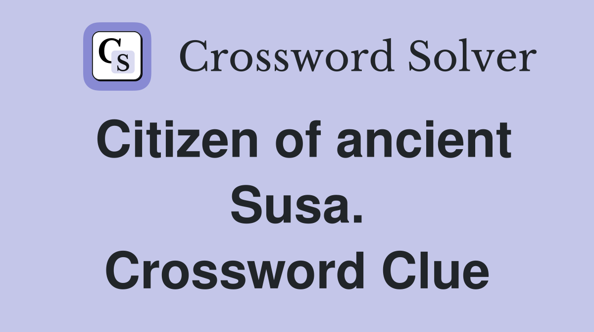 Citizen of ancient Susa. Crossword Clue