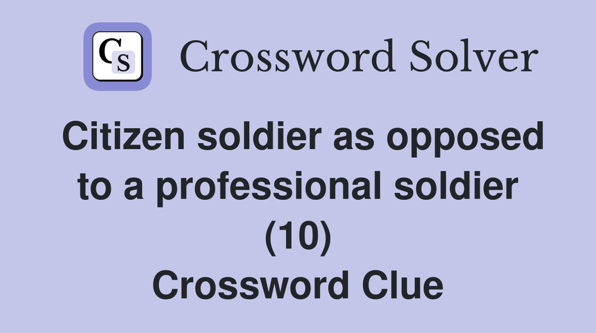 Citizen soldier as opposed to a professional soldier (10) Crossword Clue