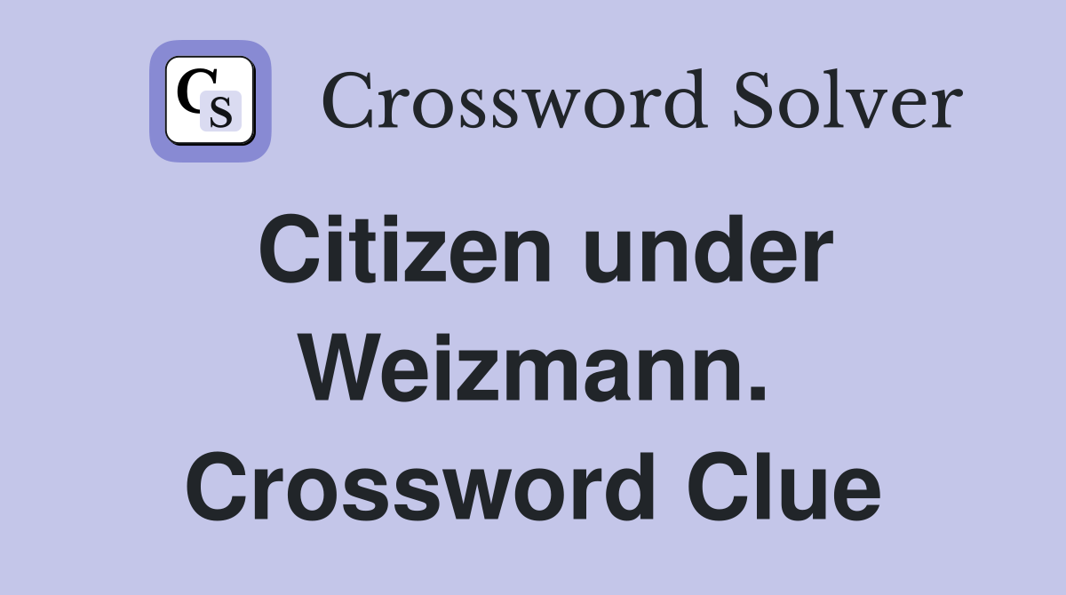 Citizen under Weizmann. Crossword Clue