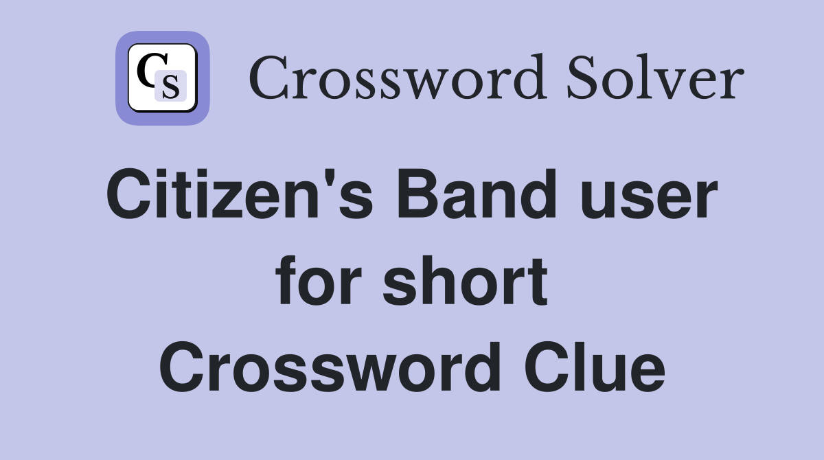 Citizen's Band user  for short Crossword Clue