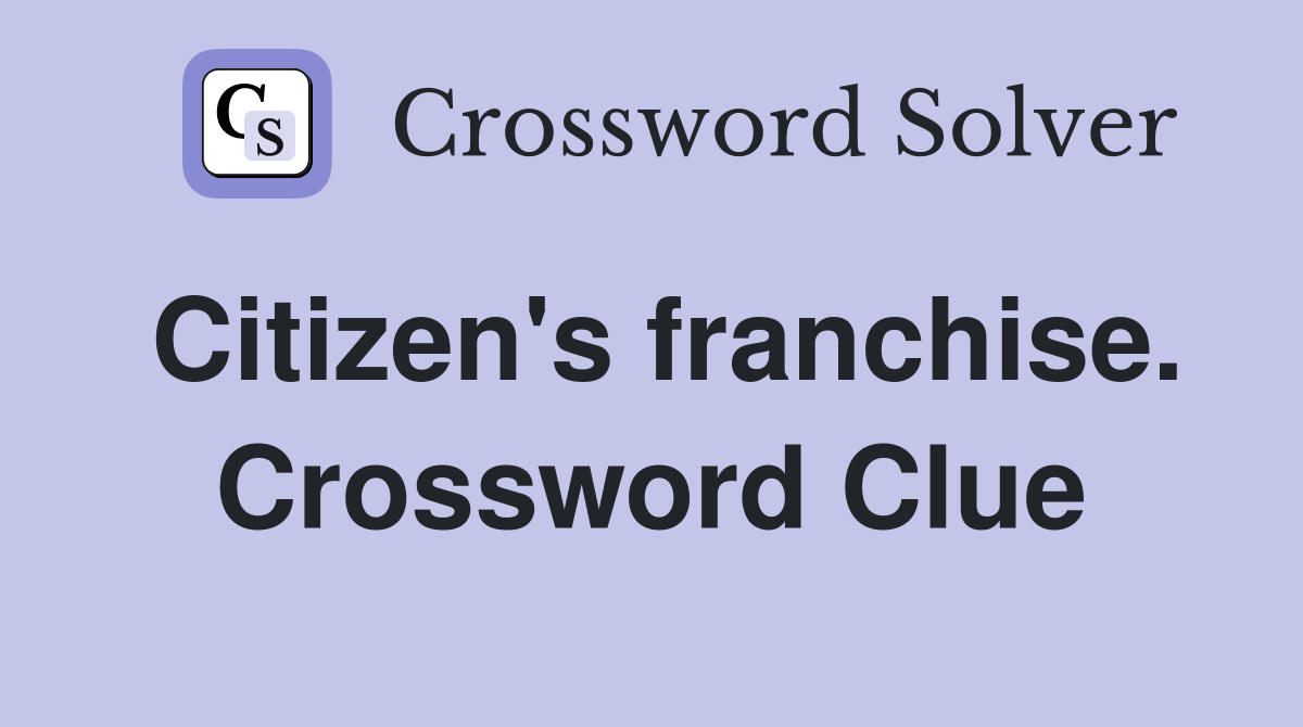 Citizen's franchise. Crossword Clue