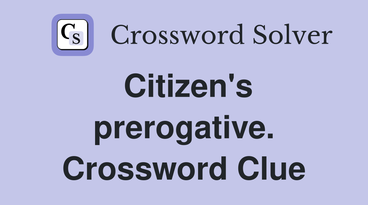Citizen's prerogative. Crossword Clue