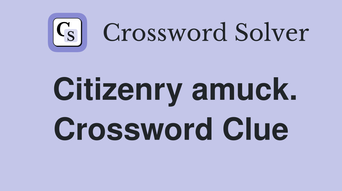 Citizenry amuck. Crossword Clue
