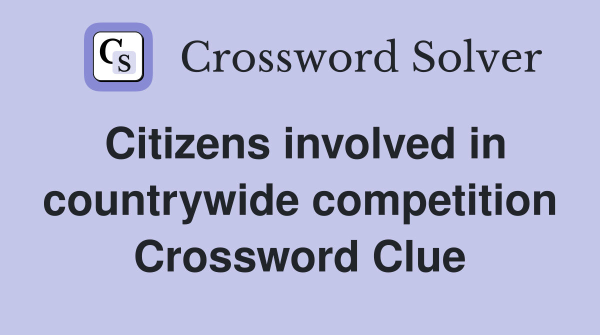 Citizens involved in countrywide competition Crossword Clue