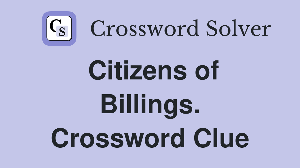Citizens of Billings. Crossword Clue