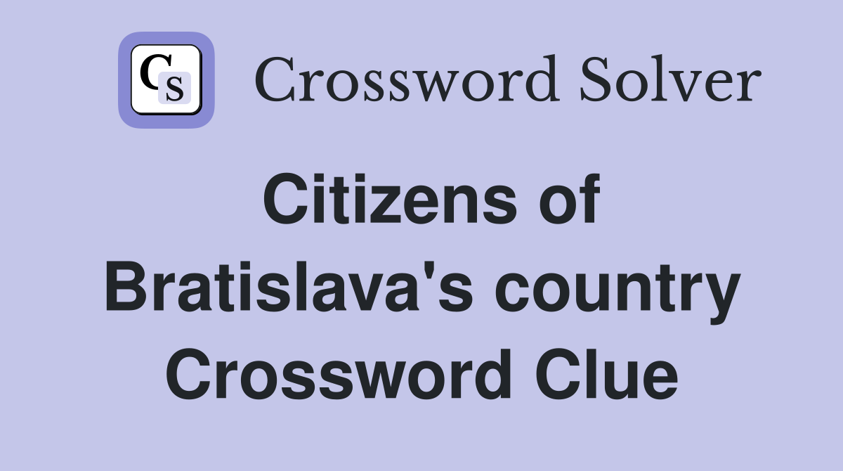 Citizens of Bratislava's country Crossword Clue