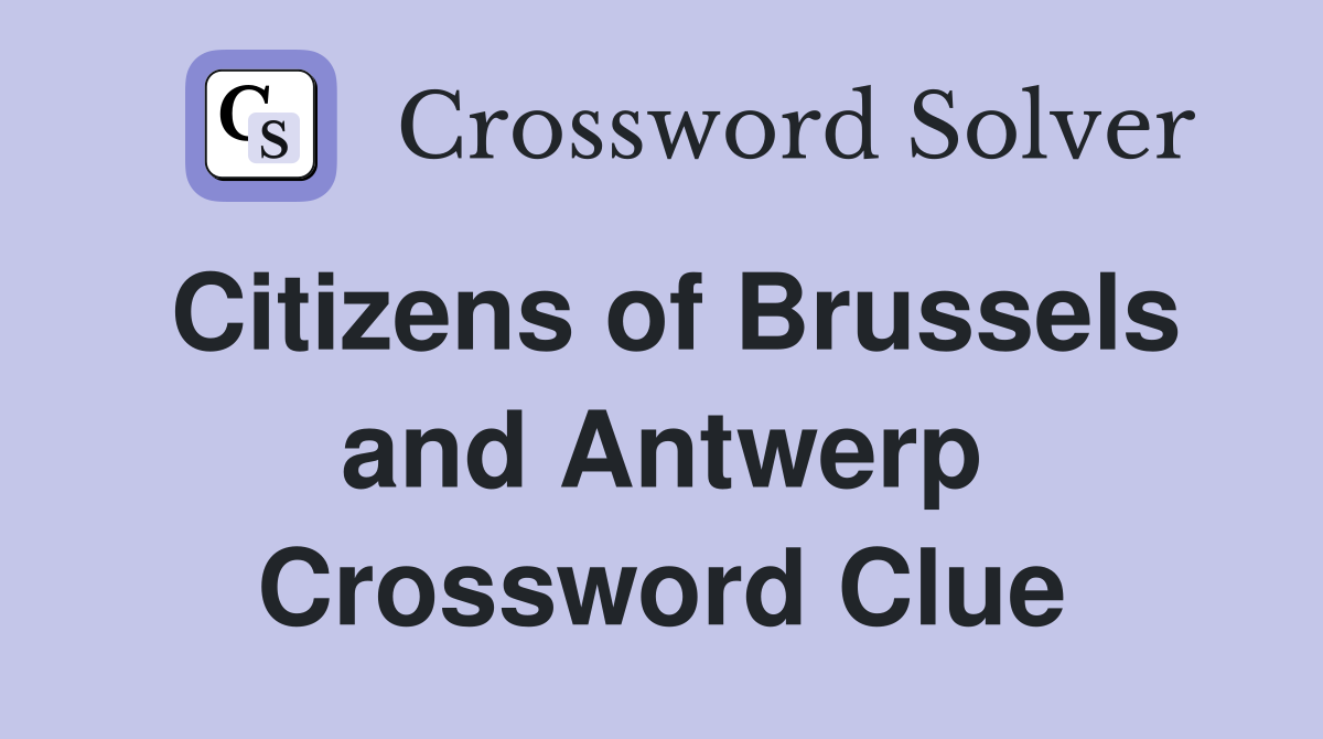 Citizens of Brussels and Antwerp Crossword Clue