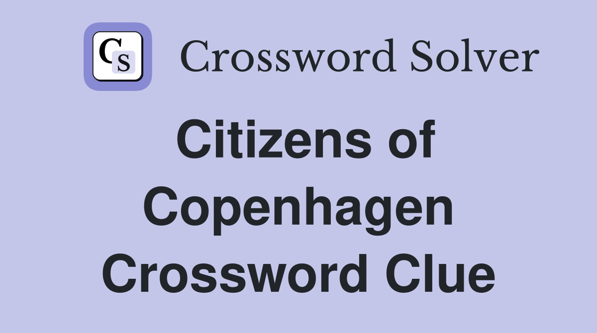 Citizens of Copenhagen Crossword Clue