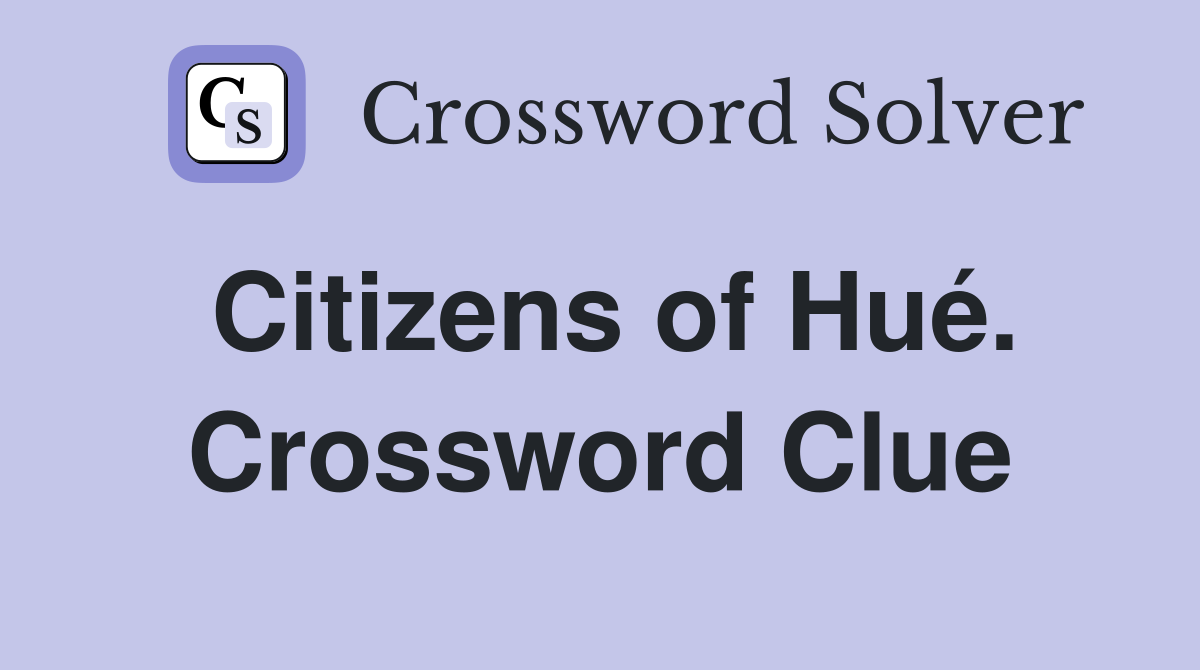 Citizens of Hué. Crossword Clue