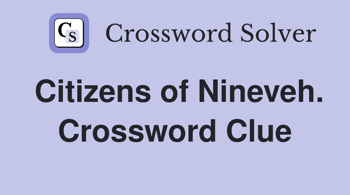 Citizens of Nineveh. Crossword Clue