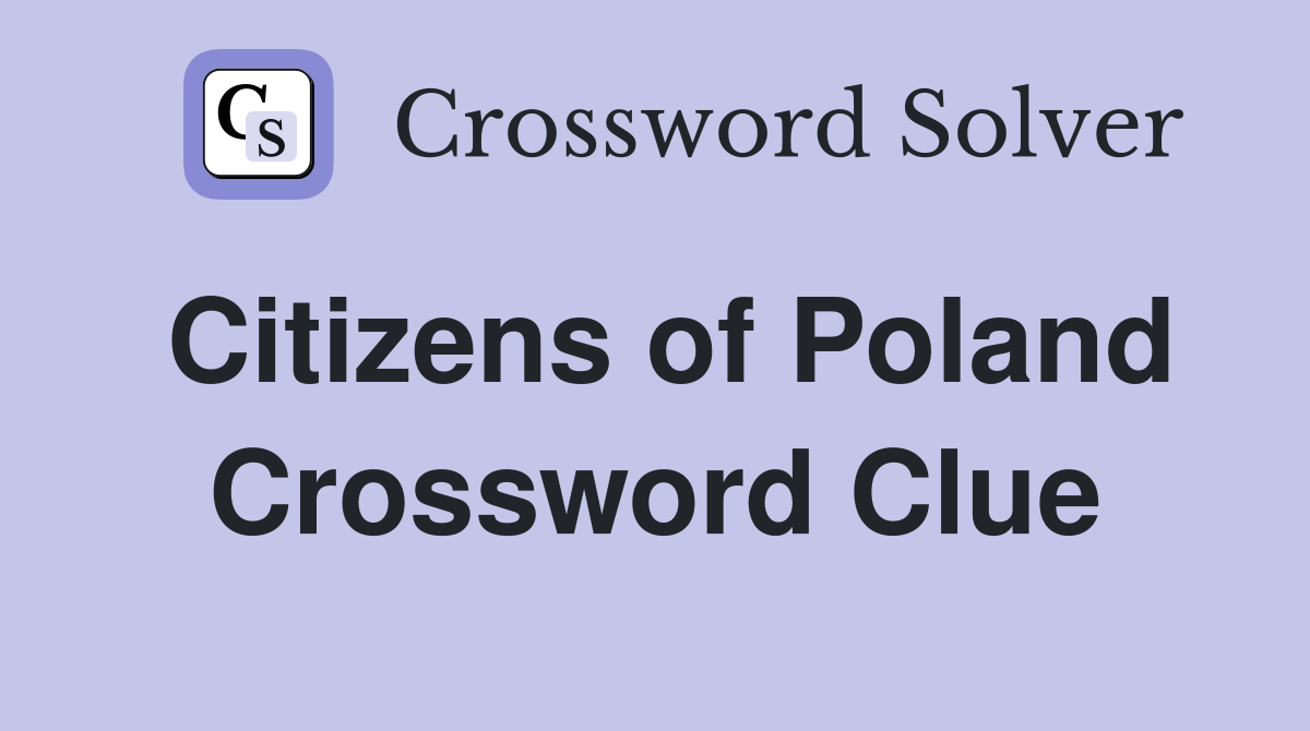 Citizens of Poland Crossword Clue