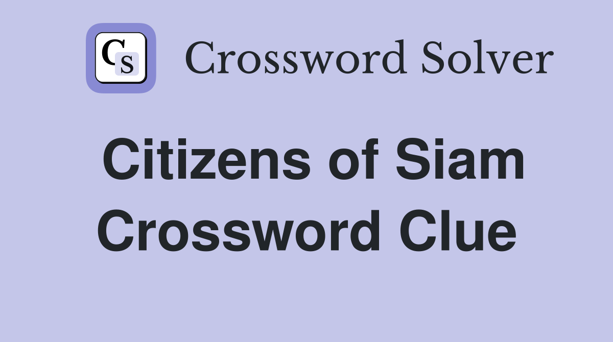 Citizens of Siam Crossword Clue