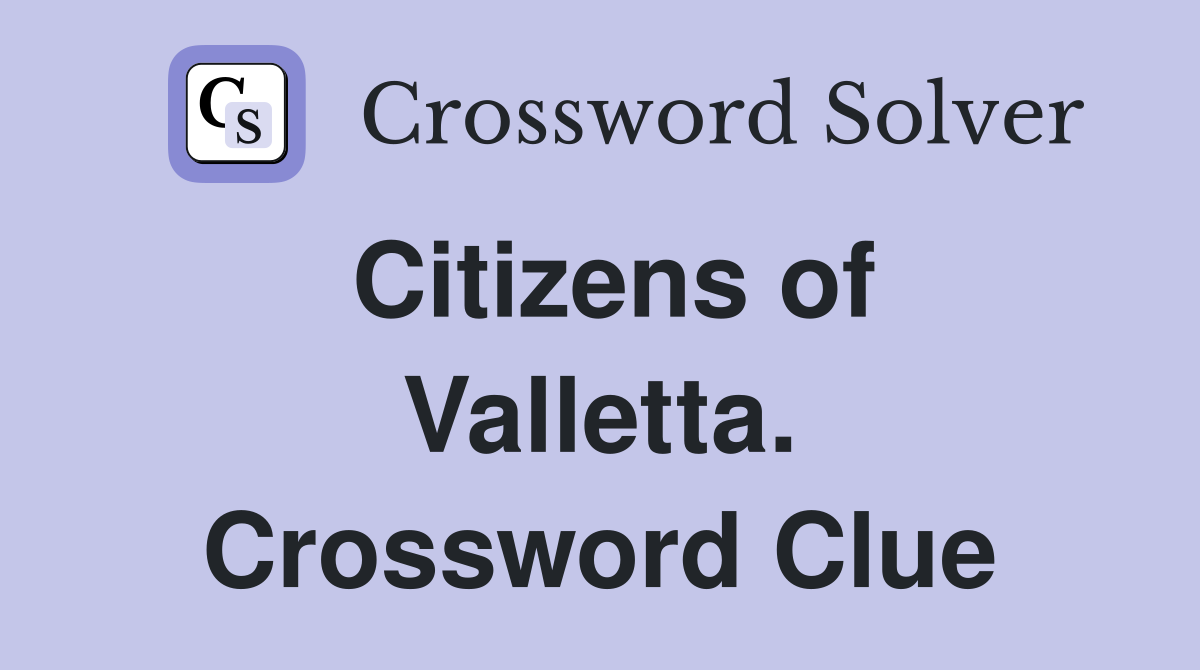 Citizens of Valletta. Crossword Clue