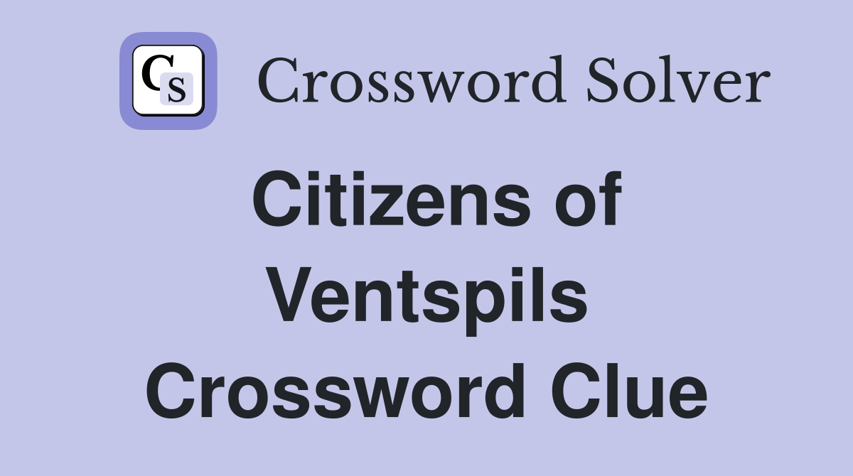 Citizens of Ventspils Crossword Clue