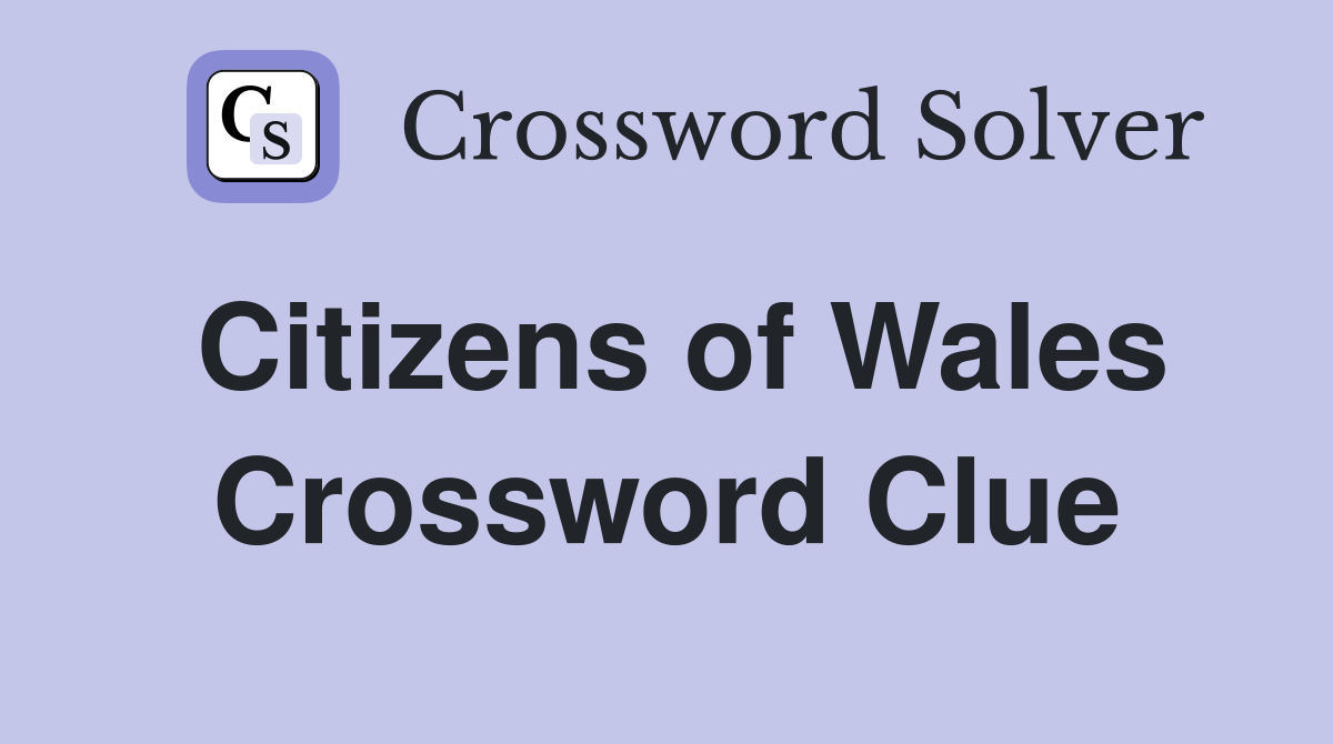 Citizens of Wales Crossword Clue