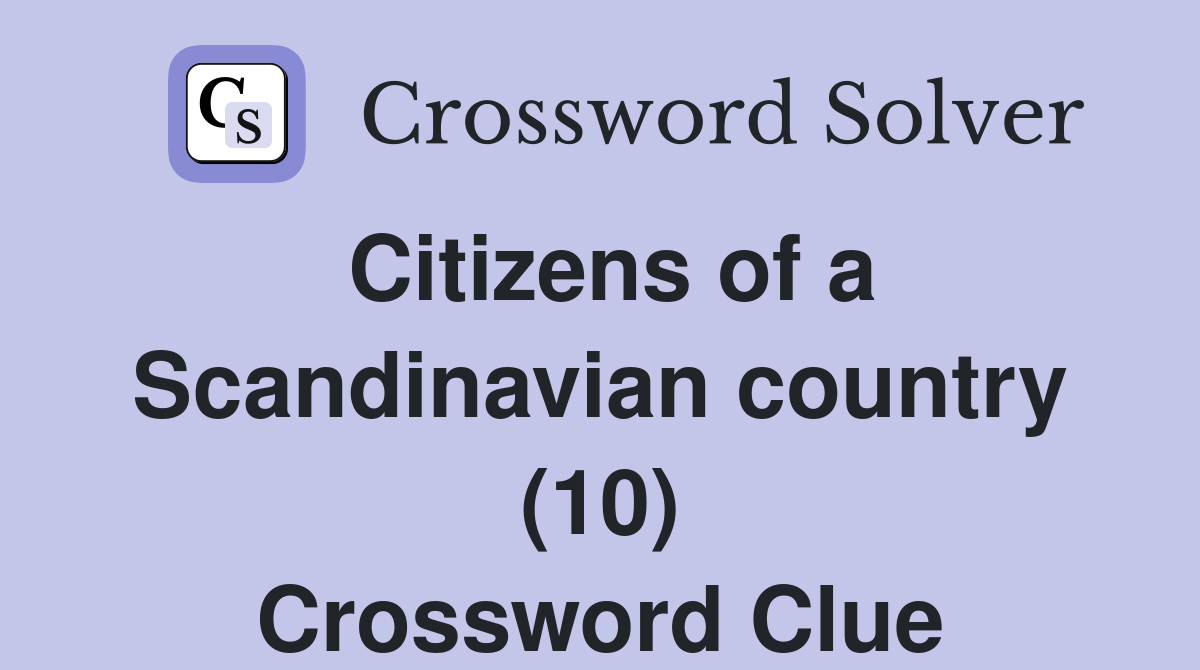 Citizens of a Scandinavian country (10) Crossword Clue
